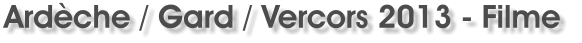 Ardche / Gard / Vercors 2013 - Filme
