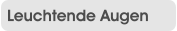 Leuchtende Augen