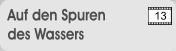 Auf den Spuren des Wassers 13